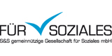 S&S gemeinnützige Gesellschaft für Soziales mbH, FÜR SOZIALES